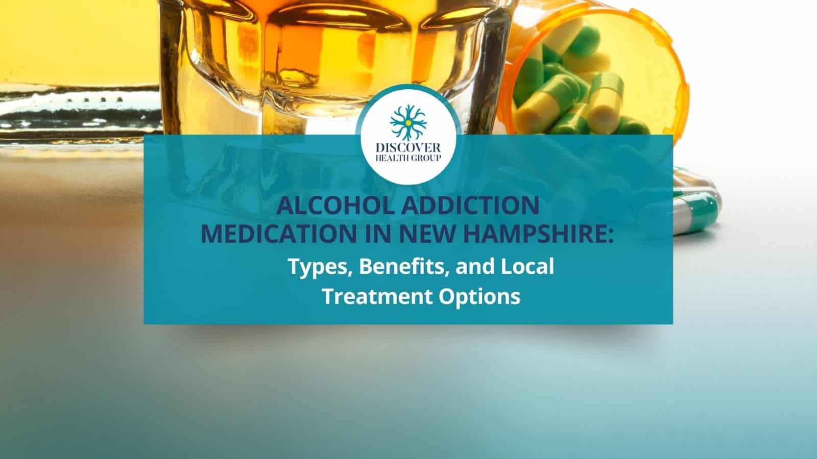 Image showcasing Alcohol Addiction Medication in New Hampshire: Types, Benefits, and ...