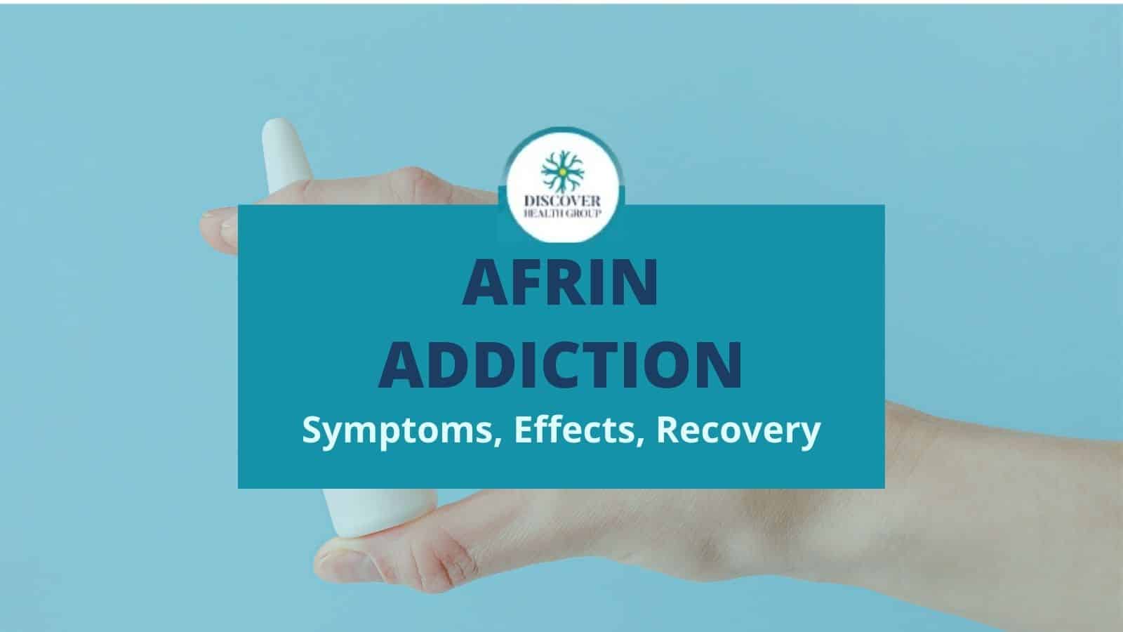 Afrin Addiction: Causes, Consequences, and Recovery - Discover Health Group